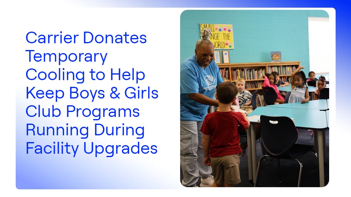 Carrier предоставит временное охлаждение для поддержания работы программ Boys & Girls Club во время модернизации объектов